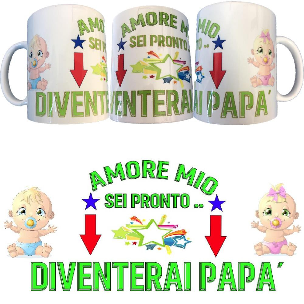 Tazza Amore Mio Sei Pronto Diventerai Papa' Tazze In Ceramica PS 09370-12 Pelusciamo Store Marchirolo