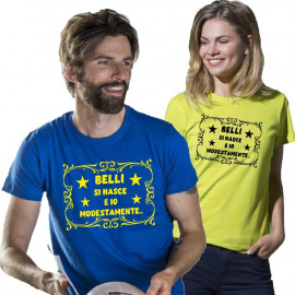 T-Shirt Belli Si Nasce e Io Modestamente ....Magliette Simpatiche PS 27431-A017