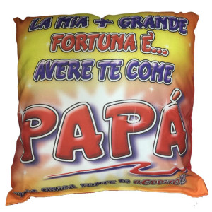 Cuscino La Mia + Grande Fortuna e' Avere Te' Come Papa' 30x30 cm PS 21421