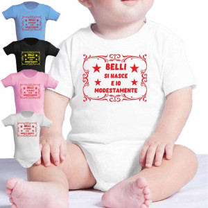 Body Neonato Belli Si Nasce e Io Modestamente Bodi Personalizzato PS 28180-0009 Pelusciamo Store (VA) TEL 0332 997041