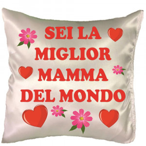 Cuscino Festa Della Mamma Sei La Miglior Mamma Del Mondo PS 12911-004 Pelusciamo Store Marchirolo (VA) Tel 0332 997041